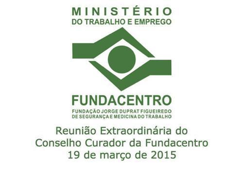 Reunião Extraordinária do Conselho Curador da Fundacentro 19 de março de 2015 Parte 5